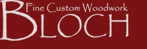 BLOCH Fine Custom Wood Work